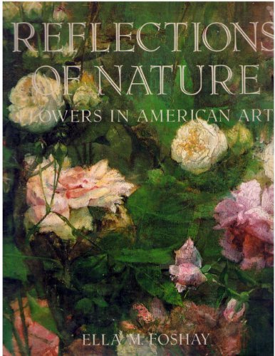 Imagen de archivo de Reflections of nature: Flowers in American art a la venta por Books of the Smoky Mountains
