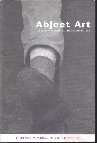 Abject Art: Repulsion and Desire in American Art (ISP Papers, No. 3) (9780874270907) by Houser, Craig; Jones, Leslie C.; Taylor, Simon; Ben-Levi, Jack