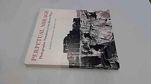 Beispielbild fr Perpetual Mirage: Photographic Narratives of the Desert West zum Verkauf von ThriftBooks-Dallas