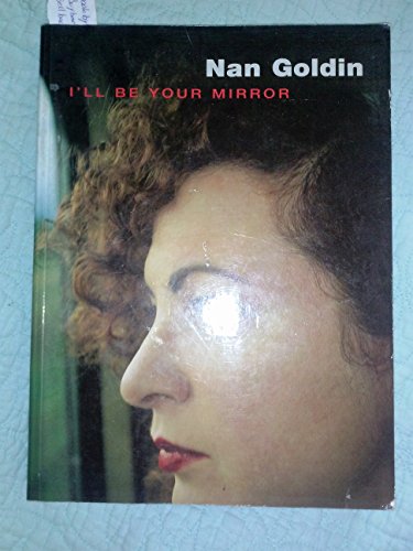 9780874271027: Nan Goldin: I'll Be Your Mirror