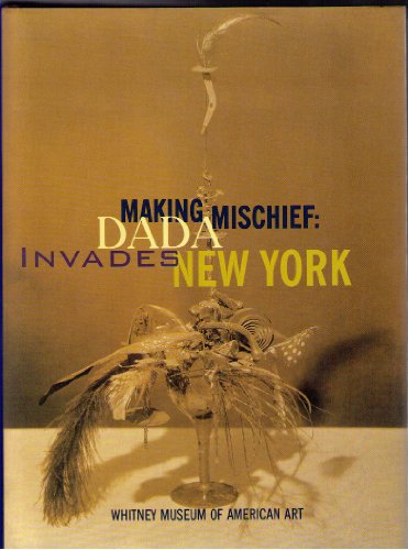 Beispielbild fr Making Mischief: Dada Invades New York zum Verkauf von Front Cover Books