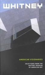 Imagen de archivo de American Visionaries: Selections from the Whitney Museum of American Art a la venta por Books From California