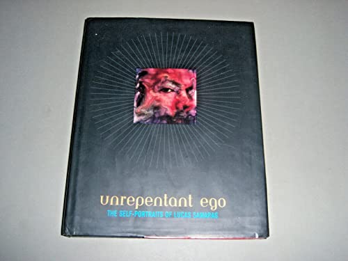 Imagen de archivo de Unrepentant Ego: Self-Portraits of Lucas Samaras a la venta por Signedbookman