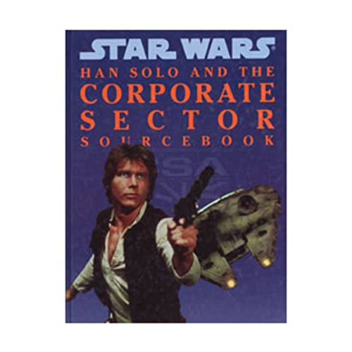 Stock image for Han Solo and the Corporate Sector Sourcebook (Star Wars RPG) for sale by Books of the Smoky Mountains