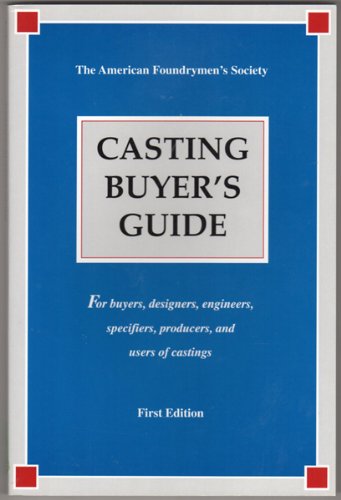 Beispielbild fr Casting buyer?s guide: For buyers, designers, engineers, specifiers, producers, and users of castings zum Verkauf von Gulf Coast Books