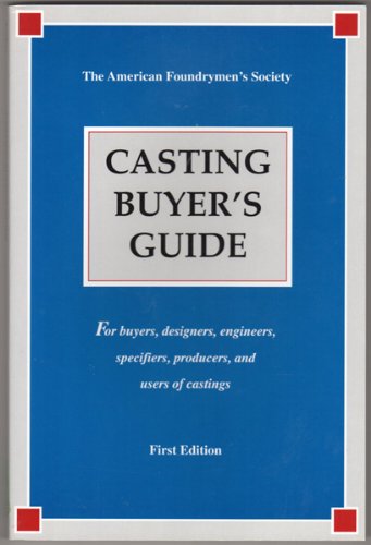9780874331073: Casting buyers guide: For buyers, designers, engineers, specifiers, producers, and users of castings