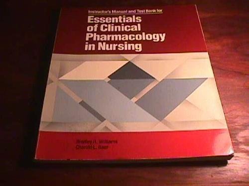 Essentials of Clinical Pharmacology in Nursing: Instructor's Manual (9780874342574) by Bradley R. Williams; Charold L. Baer