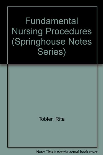 Fundamental Nursing Procedures (Springhouse Notes) (9780874343694) by Tobler, Rita