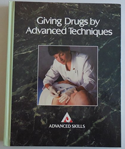 9780874345537: Giving Drugs by Advanced Technique (Advanced Skills S.)