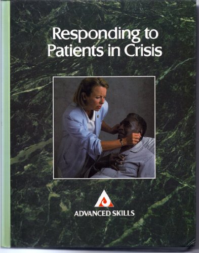 9780874345575: Responding to Patients in Crisis (Advanced Skills S.)
