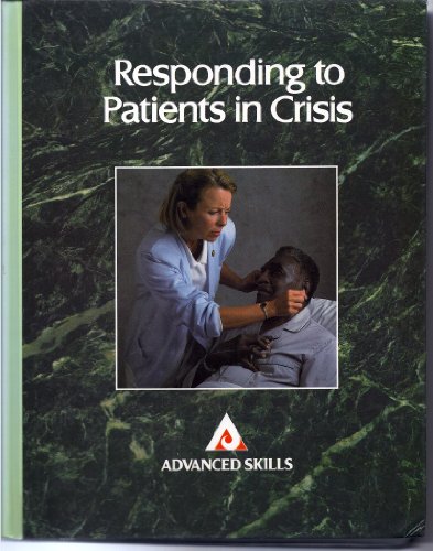 Responding to Patients in Crisis (Advanced Skills) (9780874345575) by Advanced Skills