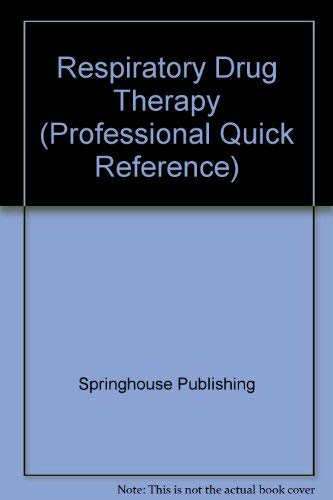 Respiratory Drug Therapy (Professional Quick Reference) (9780874347319) by Springhouse Publishing
