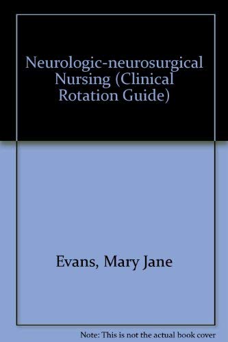 Neurologic-Neurosurgical Nursing (CLINICAL ROTATION GUIDES) (9780874347326) by Evans, Mary Jane