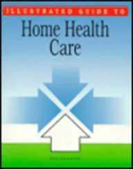 Stock image for Illustrated Guide to Home Health Care for sale by ThriftBooks-Atlanta