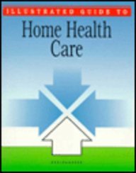 9780874347456: Illustrated Guide to Home Health Care