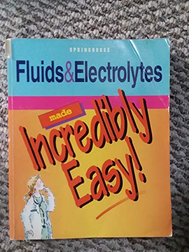 Imagen de archivo de Fluids & Electrolytes Made Incredibly Easy! a la venta por Goodwill of Colorado