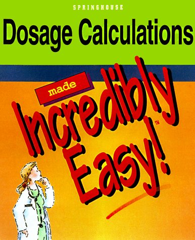 Beispielbild fr Dosage Calculations Made Incredibly Easy! (Incredible Easy) zum Verkauf von Goodwill of Colorado