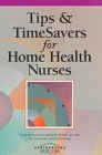 Stock image for Tips and Timesavers for Home Health Nurses for sale by ThriftBooks-Dallas