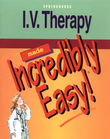 9780874349580: Intravenous Therapy Made Incredibly Easy (Incredibly Easy! Series)