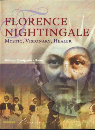 Florence Nightingale: Mystic, Visionary, Reformer - Barbara Montgomery Dossey