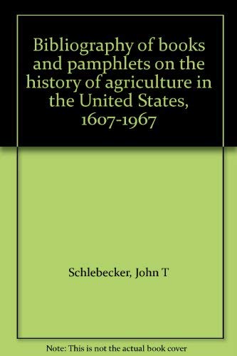 Stock image for Bibliography of Books and Pamphlets on the History of Agriculture in the United States 1607-1967 for sale by Willis Monie-Books, ABAA
