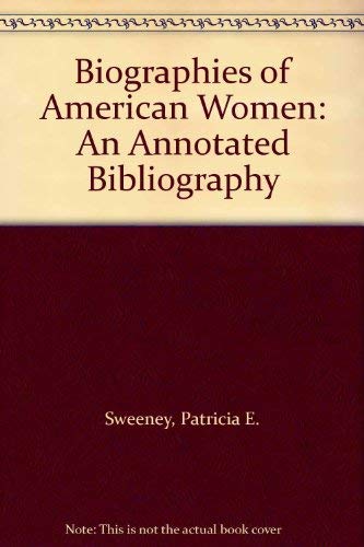 Stock image for Biographies of American Women: An Annotated Bibliography for sale by Naomi Symes Books PBFA