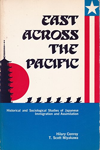 Stock image for East across the Pacific: Historical & sociological studies of Japanese immigration & assimilation for sale by GF Books, Inc.