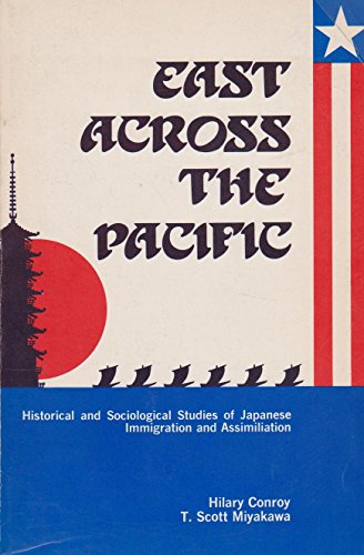 Imagen de archivo de East Across the Pacific Historical and Sociological Studies of Japanese Immigration and Assimiliation a la venta por Webbooks, Wigtown