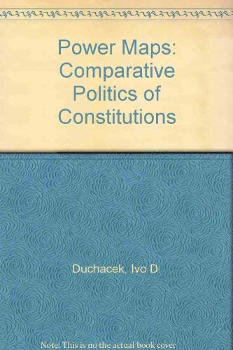 Stock image for POWER MAPS COMPARATIVE POLITICS OF CONSTITUTIONS for sale by Cape Cod Booksellers