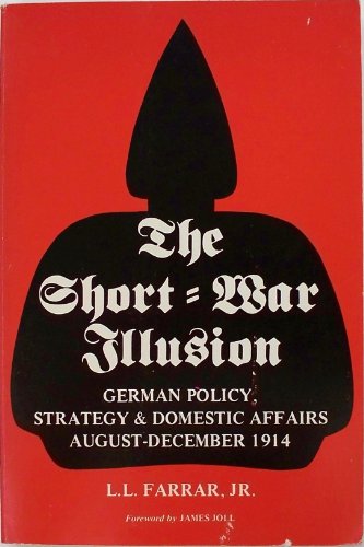 9780874361193: Short-war Illusion: German Policy, Strategy and Domestic Affairs, August-December, 1914