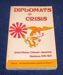 Imagen de archivo de Diplomats in Crisis : United States-Chinese-Japanese Relations, 1919-1941 a la venta por Better World Books