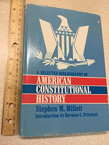 Stock image for A Selected Bibliography of American Constitutional History for sale by Better World Books