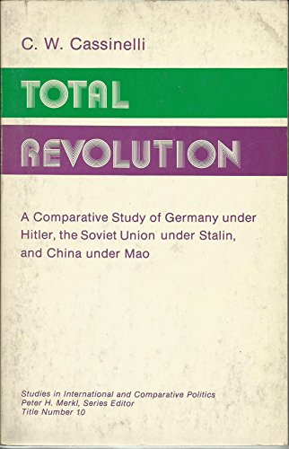 9780874362282: Total Revolution: Comparative Study of Germany Under Hitler, the Soviet Union Under Stalin and China Under Mao