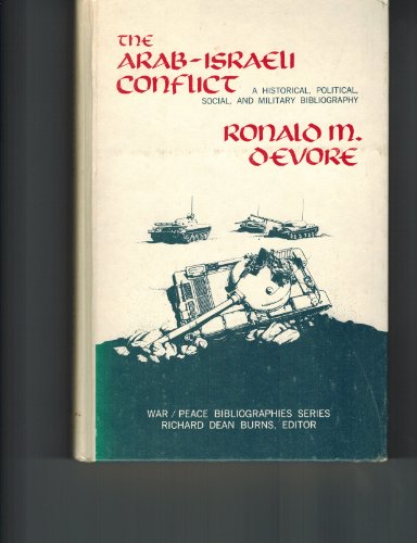 9780874362299: The Arab-Israeli Conflict: A Historical, Political, Social and Military Bibliography (The War/peace bibliography series)