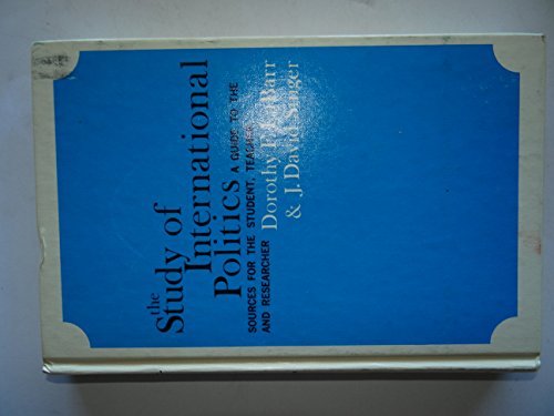 Beispielbild fr Study of International Politics: Guide to the Sources for the Student, Teacher and Researcher zum Verkauf von Bernhard Kiewel Rare Books