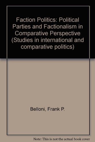 Faction Politics: Political Parties and Factionalism in Comparative Perspective.