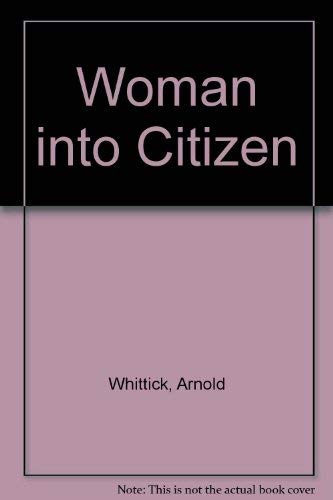 Woman into Citizen (9780874362695) by Whittick, Arnold