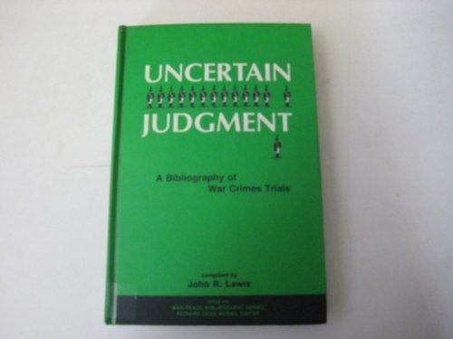 Stock image for Uncertain Judgment : A Bibliography of War Crimes Trials for sale by Better World Books