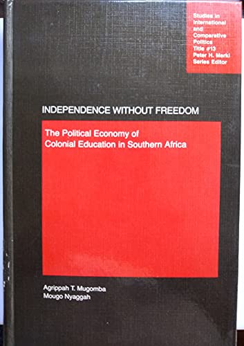 9780874362930: Independence without Freedom: Political Economy of Colonial Education in Southern Africa