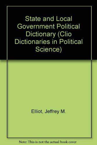 Stock image for The state and local government political dictionary. (Clio dictionaries in political science). Ex-Library. for sale by Yushodo Co., Ltd.