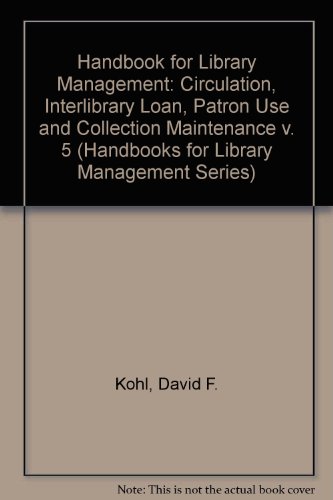 Stock image for Circulation, Interlibrary Loan, Patron Use and Collection Maintenance: A Handbook for Library Management (Handbooks for Library Management Series) (v. 5) for sale by GuthrieBooks