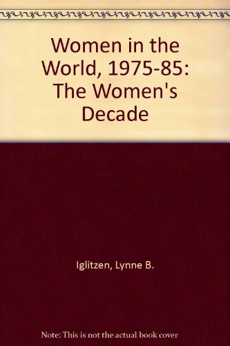 Beispielbild fr Women in the World, 1975-1985: The Woman's Decade zum Verkauf von Robinson Street Books, IOBA