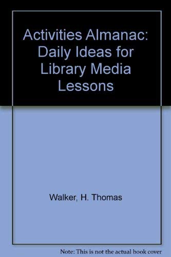 Activities Almanac: Daily Ideas for Library Media Lessons (9780874365696) by Walker, H. Thomas; Montgomery, Paula Kay; Goodrich, Debra