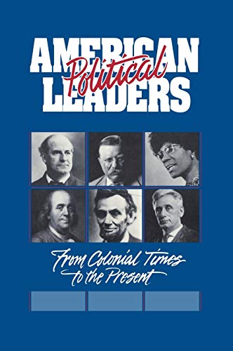 Stock image for American Political Leaders: From Colonial Times to the Present for sale by Book Bear
