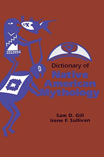 9780874366211: Dictionary of Native American Mythology