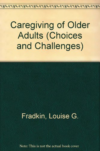 9780874366716: Caregiving of Older Adults (Choices and Challenges)