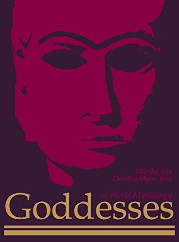 9780874367157: Goddesses in World Mythology