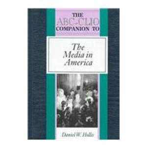 Stock image for The ABC-Clio Companion to the Media in America (Clio Companions) for sale by HPB Inc.