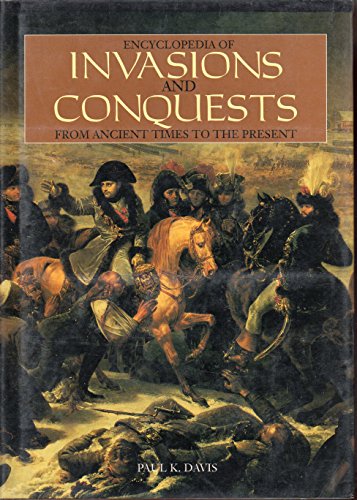 Encyclopedia of Invasions and Conquests from Ancient Times to the Present (9780874367829) by Davis, Paul K.