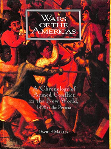 Stock image for Wars of the Americas: A Chronology of Armed Conflict in the New World, 1492 to the Present for sale by Front Cover Books